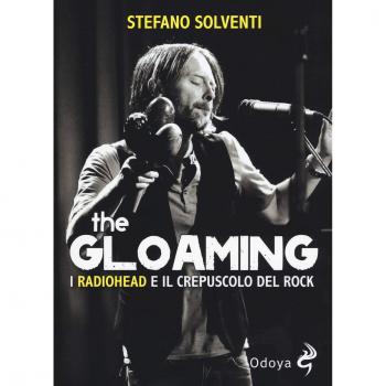 The gloaming. I Radiohead e il crepuscolo del rock