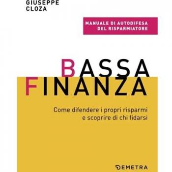 Bassa finanza. Come difendere i propri risparmi e scoprire di chi...