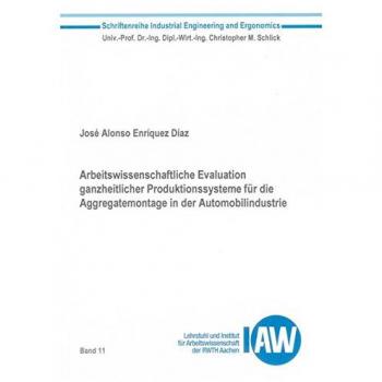 Arbeitswissenschaftliche Evaluation ganzheitlicher Produktionssysteme für die Aggregatemontage in der Automobilindustrie