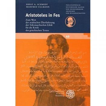 Aristoteles in Fes: Zum Wert der arabischen Überlieferung der 'Nikomachischen Ethik' für die Kritik des griechischen Textes