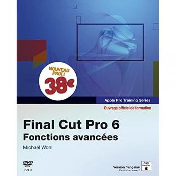 Final Cut Pro 6 : Fonctions avancées, Ouvrage d'auto-formation Apple (1DVD)