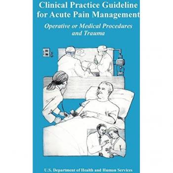 Clinical Practice Guideline for Acute Pain Management: Operative or Medical Procedures and Trauma