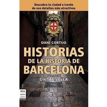 Historias de la historia de barcelona: descubra la ciudad a través de sus detalles más atractivos (Tapa blanda).