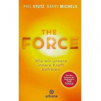 Phil Stutz The Force: Wie Wir Unsere Innere Kraft Befreien -