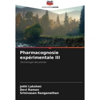 Lakshmi, Jothi: Pharmacognosie expérimentale III