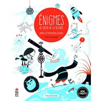 Enigmes au coeur de la science : résous 25 mystérieuses affaires