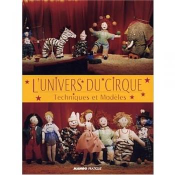 L'univers du cirque. Techniques et modèles (Jeux & Jouets)