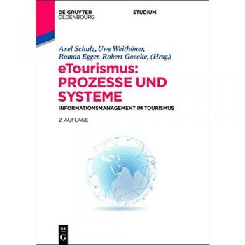 Axel Schulz Etourismus: Prozesse Und Systeme: Informationsmanagement Im Tourismus (Lehr