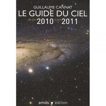 Le Guide du Ciel 2010-2011/Tous les Spectacles Celestes de Juin 2010 à Juin 2011