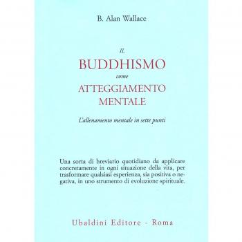 Il buddhismo come atteggiamento mentale. L'allenamento mentale in sette punti