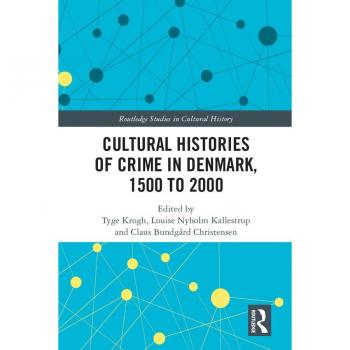 Vitalsource Technologies, Inc. Cultural Histories of Crime in Denmark, 1500 to 2000