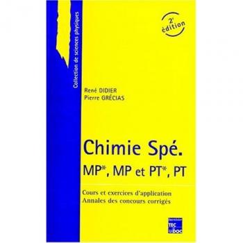 CHIMIE SPE MP*, MP ET PT*, PT. Cours et exercices d'application, annales des concours corrigés, 2ème édition
