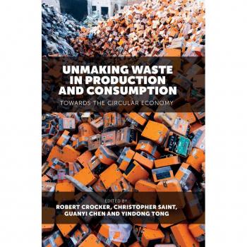 Unmaking Waste in Production and Consumption
