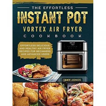 Effortless Instant Pot Vortex Air Fryer Cookbook