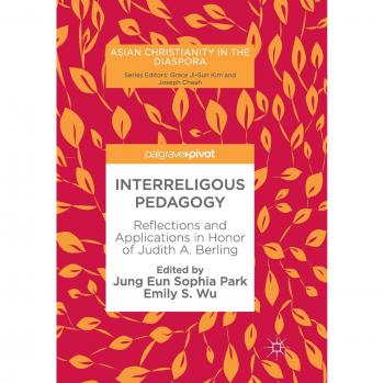 Interreligous Pedagogy: Reflections and Applications in Honor of Judith A. Berling