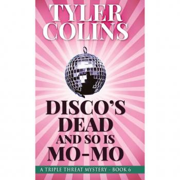 Colins, Tyler: Disco's Dead and so is Mo-Mo
