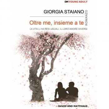 Oltre me, insieme a te. La vita li ha resi uguali, il loro amore diverso