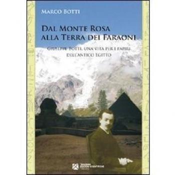Dal Monte Rosa alla terra dei faraoni. Giuseppe Botti, una vita per i papiri dell'antico Egitto