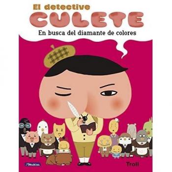 EN BUSCA DEL DIAMANTE DE COLORES (EL DETECTIVE CULETE. ÁLBUM ILUSTRADO)