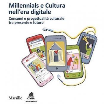 Millennials e cultura nell'era digitale. Consumi e progettualità culturale tra presente e futuro