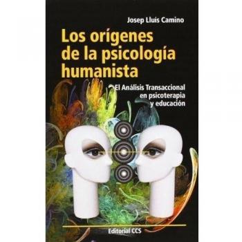 Los orígenes de la psicología humanista: El Análisis Transaccional en psicoterapia y educación (Tapa blanda).