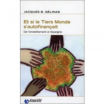 ET SI LE TIERS MONDE S'AUTOFINANCAIT?: DE L'ENDETTEMENT A L'EPARGNE