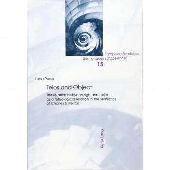 Telos and Object: The relation between sign and object as a teleological relation in the semiotics of Charles S. Peirce (European Semiotics / Sémiotiques Européennes)