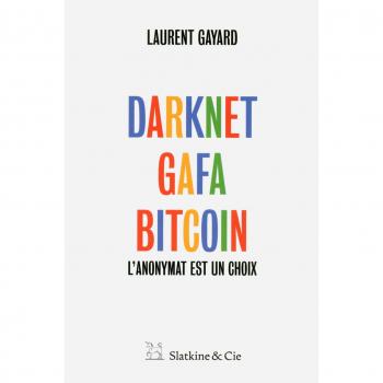 Darknet, GAFA, Bitcoin