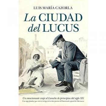 La ciudad del Lucus: Un emocionante viaje al Larache de principios del siglo XX