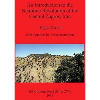 An Introduction to the Neolithic Revolution of the Central Zagros, Iran