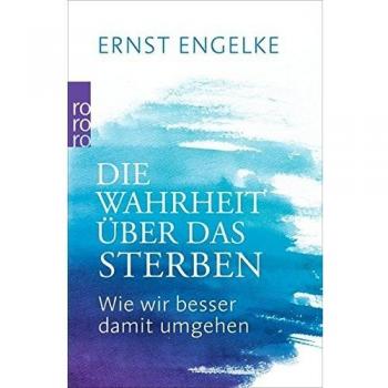 Die Wahrheit über das Sterben: Wie wir besser damit umgehen