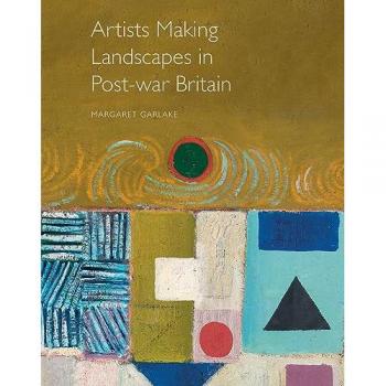 Margaret Garlake Artists Making Landscapes in Post-war Britain