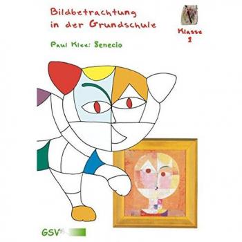 Bildbetrachtung in der Grundschule. Paul Klee: Senecio, m. DIN A2 Poster