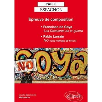Ãpreuve de Composition CAPES d'Espagnol Francisco de Goya los Desastres de la Guerra Pablo Larrain No