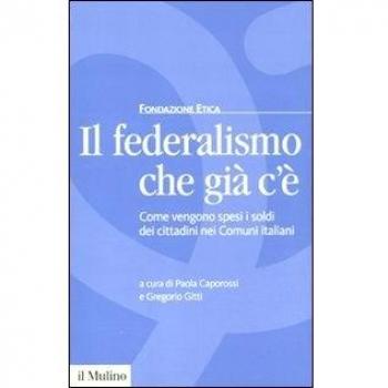 Il federalismo che già c'è. Come vengono spesi i soldi dei cittadini nei comuni italiani