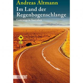 Im Land der Regenbogenschlange | Unterwegs in Australien | Andreas Altmann