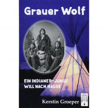 Kerstin Groeper Grauer Wolf: Ein Indianer-Junge Will Nach Hause