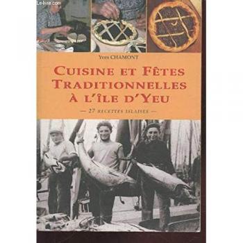 Cuisine et fêtes traditionnelles à l'île d'Yeu : histoire et recettes : 27 recettes islaises