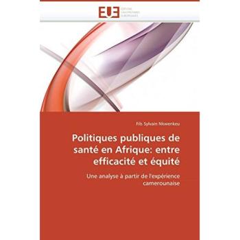 Politiques publiques de santé en Afrique: entre efficacité et équité: Une analyse à partir de l'expérience camerounaise