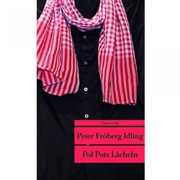 Peter Fröberg Idling Pol Pots Lächeln: Eine Reise Durch Das Kambodscha Der Roten Khmer