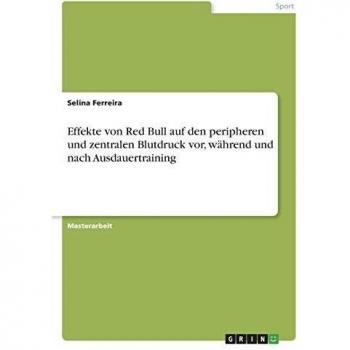 Effekte von Red Bull auf den peripheren und zentralen Blutdruck vor, während und nach Ausdauertraining
