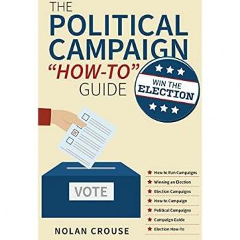 Crouse, Nolan: The Political Campaign How-to Guide