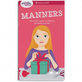 A Smart Girl's Guide: Manners: The Secrets to Grace, Confidence, and Being Your Best (Smart Girl's Guides)