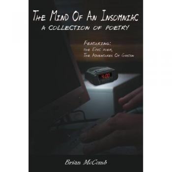 The Mind Of An Insomniac: A collection of poetry Featuring the Epic poem, The Adventures Of Gastan.