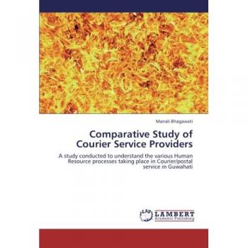 Comparative Study of Courier Service Providers: A study conducted to understand the various Human Resource processes taking place in Courier/postal service in Guwahati