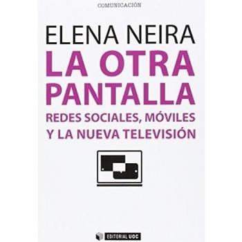 La otra pantalla. Redes sociales, móviles y la nueva televisión