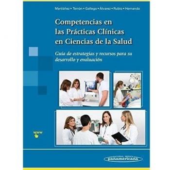 Competencias en las Prácticas Clínicas en Ciencias de la Salud: Guía de estrategias y recursos para su desarrollo y evaluación (Tapa blanda).