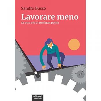 Lavorare meno. Se otto ore vi sembran poche