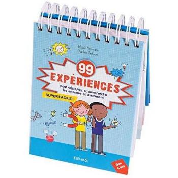 99 expériences pour découvrir et comprendre les sciences en s'amusant