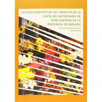 Estudio descriptivo del impacto de la venta no autorizada de flor cortada en la